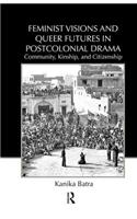 Feminist Visions and Queer Futures in Postcolonial Drama