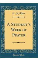 A Student's Week of Prayer (Classic Reprint)