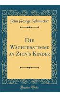 Die Wächterstimme an Zion's Kinder (Classic Reprint)
