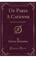 de Paris a Cayenne: Journal d'Un Transportï¿½ (Classic Reprint): Journal d'Un Transportï¿½ (Classic Reprint)