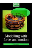 Modelling with Force and Motion: (School Mathematics Project 16-19)