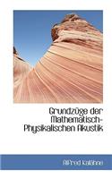 Grundza1/4ge Der Mathematisch-Physikalischen Akustik: (English)