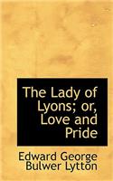 The Lady of Lyons; Or, Love and Pride