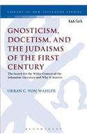 Gnosticism, Docetism, and the Judaisms of the First Century