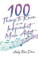 100 Things to Know as an Independent Music Artist