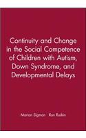 Continuity and Change in the Social Competence of Children with Autism, Down Syndrome, and Developmental Delays