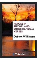 Heroes in rhyme, and other random verses