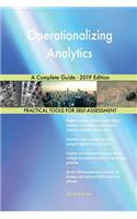 Operationalizing Analytics A Complete Guide - 2019 Edition