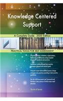 Knowledge Centered Support A Complete Guide - 2020 Edition