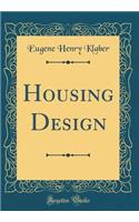Housing Design (Classic Reprint)
