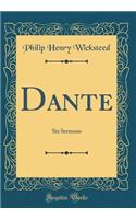 Dante: Six Sermons (Classic Reprint)