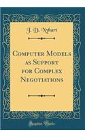 Computer Models as Support for Complex Negotiations (Classic Reprint)