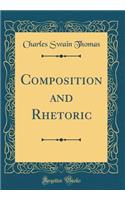 Composition and Rhetoric (Classic Reprint)