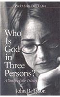Faithquestions - Who Is God in Three Persons?