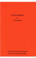 Knot Groups: (56 Annals of Mathematics Studies)
