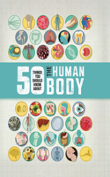 50 Things You Should Know about the Human Body: (50 Things You Should Know about)