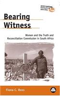 Bearing Witness: Women and the Truth and Reconciliation Commission in South Africa