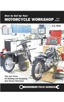 How to Set Up Your Motorcycle Workshop, Third Edition: A Guide for Building and Equipping Workshops That Work
