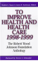 To Improve Health and Health Care 1998-1999: The Robert Wood Johnson Foundation Anthology