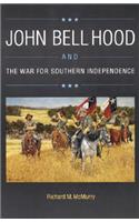 John Bell Hood and the War for Southern Independence