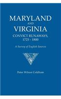 Maryland and Virginia Convict Runaways, 1725-1800. a Survey of English Sources: A Survey of English Sources