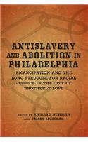 Antislavery and Abolition in Philadelphia