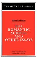 Romantic School and Other Essays: Heinrich Heine