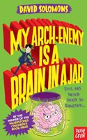 My Arch-Enemy Is a Brain In a Jar: (My Brother is a Superhero)