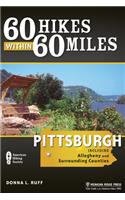 60 Hikes Within 60 Miles: Pittsburgh: Including Allegheny and Surrounding Counties