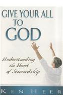 Give Your All to God: Understanding the Heart of Stewardship