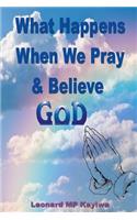 What Happens When We Pray and Believe God