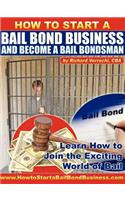 How to Start a Bail Bond Business and Become a Bail Bondsman