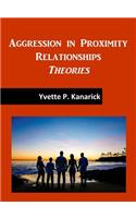 Aggression in Proximity Relationships: Theories