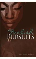 Foolish Pursuits