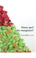 Siamo Quel Che Mangiamo? Sostenibilita E Arte