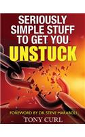 Seriously Simple Stuff to Get You Unstuck