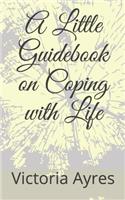 A Little Guidebook on Coping with Life