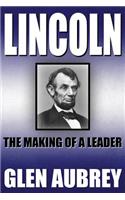 Lincoln--The Making of a Leader