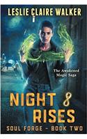 Night Rises: The Awakened Magic Saga: Volume 2 (Soul Forge)