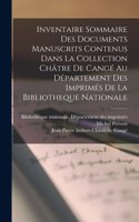 Inventaire Sommaire Des Documents Manuscrits Contenus Dans La Collection Châtre De Cangé Au Département Des Imprimés De La Bibliotheque Nationale