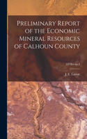 Preliminary Report of the Economic Mineral Resources of Calhoun County; 557 Ilre no.8