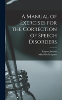Manual of Exercises for the Correction of Speech Disorders