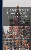 Account of Russia as it was in the Year 1710