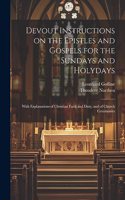 Devout Instructions on the Epistles and Gospels for the Sundays and Holydays