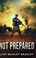 Not Prepared: Large Print Hardcover Edition