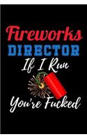 Fireworks Director if I Run you're Fucked: Patriotic American Flag Colors Notebook. Lined Journal