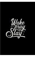 Wake Pray Slay