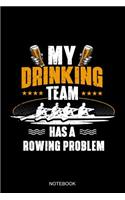 My Drinking Team Has A Rowing Problem Notebook: Liniertes Notizbuch - Ruder Team Bier Ruderboot Kajak Kanu Paddel Geschenk