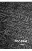 It's Football Time: Blank Journal and Football Notebook, Lined Pages, For Work or Home, To Do List, Fanbook, Planning, Strategy and Skills, and Fantasy Football, Black 