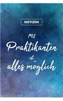 Mit Praktikanten ist alles möglich